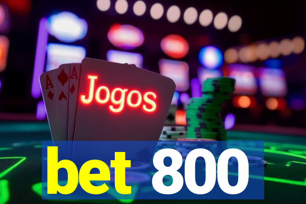 bet 800